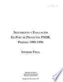 Seguimiento y evaluación ex-post de proyectos FNDR, período 1990-1994