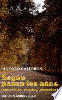 SEGUN PASAN LOS ANOS (entrevistas, retratos, recuerdos)