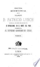 Segunda memoria que el Contra-Almirante D. Patricio Lynch, Jeneral en Jefe del Ejército de operaciones en el norte del Perú presenta al supremo gobierno de Chile