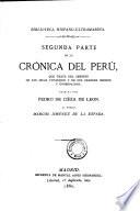 Segunda parte de la cronica del Peru, que trata del senorio de los Incas Yupanquis y de sus grandes hechos y gobernacion