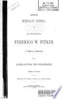 Segundo mensaje bienal de su excelencia Federico W. Pitkin á ámbas cámaras de la lgislatura [sic] de Colorado