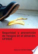 Seguridad y prevención de riesgos en el almacén. UF0928.