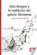 Seis amigos y la maldición del galeón fantasma