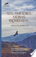 Seis canciones andinas colombianas. Arreglos para guitarra y voz