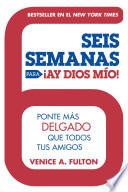 Seis Semanas Para ¡Ay Dios Mio!