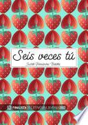 Seis veces tú