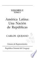 Selección de la obra del doctor Carlos Quijano: t. 3. América Latina, una nación de repúblicas