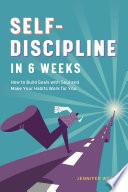 Self Discipline in 6 Weeks