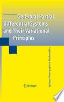 Self-dual Partial Differential Systems and Their Variational Principles