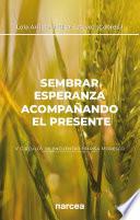 Sembrar esperanza acompañando el presente