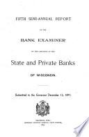 Semi-annual Report of the Bank Examiner of the Condition of the State and Private Banks of Wisconsin