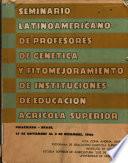 Semiario Latinoamericano de Profesores de Genetica Y Fitomejoramiento de Instituciones de Educacion Agricola Superior