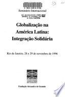 Seminário Internacional Globalização na América Latina--Integração Solidária