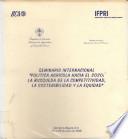 Seminario Internacional 'Politica Agricola Hacia el 2020: La Busqueda de la Competitividad, la Busqueda de la Competitividad, la Sostenibilidad y la Equidad'