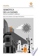 Semiótica de la ciudad: prácticas, imaginarios y narrativas