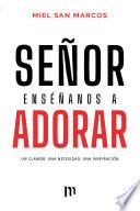 Señor Enséñanos a Adorar / Miel San Marcos