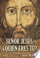 Señor Jesús: ¿Quién eres tú?