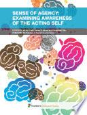 Sense of Agency: Examining Awareness of the Acting Self