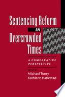 Sentencing Reform in Overcrowded Times
