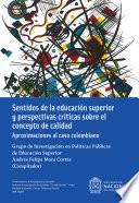 Sentidos de la educación superior y perspectivas críticas sobre el concepto de calidad