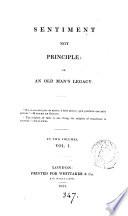 Sentiment not principle; or, An old man's legacy [by M. de Havilland].