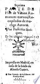 Septima Parte de Flor de Varios Romances nuevos Recopilados de muchos Autores