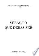 Serás lo que debas ser