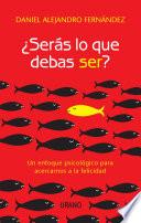 ¿Serás lo que debas ser?