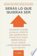 Serás lo que quieras ser