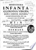 Serenissima infanta gloriosa virgen doña Sancha Alfonso ... hija del Rey de Leon don Alonso el Nono ...