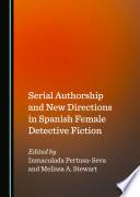 Serial Authorship and New Directions in Spanish Female Detective Fiction