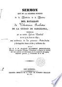 Sermón ... de la Bendición de la Bandera del batallón de voluntarios realistas de la ciudad de Barcelona, celebrada en la S.I.C. ...