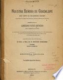 Sermon de Nuestra Señora de Guadalupe que ante su milagrosa imagen depositada en el Templo de Capuchinas, contiguo al Santuario del Tepeyac presidió el M. R. P. Veres Acevedo de la Compañia de Jesus, en el tercer día de las solemnísimas fiestas celebradas los días 8, 9 y 10 de Julio de 1894 con motivo de la concesión del novísimo oficio y misa propia el 6 de Marzo del mismo año celebrando de pontifical el ilmo. y Rmo. Sr. D. Rafael Camacho
