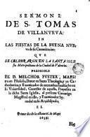 Sermon de S. Tomas de Villanueva en las fiestas de la buena nueva de sus Canonizacion que se celebraron en la Santa Iglesia Metropolitana de la Cuidad de Valencia