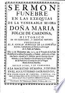 Sermon fúnebre en las exequias de la memorable señora Doña Maria Folch de Cardona ...