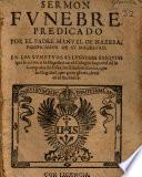 Sermon Funebre Predicado Por El Padre Manuel de Naxera; Predicador De Su Magestad