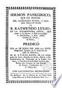 Sermón panegírico que en honor del [...] Bto. Raymundo Lulio predicó el P. Juan Mayol en S.Fco de Asis de Mallorca día 30 de Junio 1751...