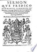 Sermon que predico Don Manuel Sarmiento de Mendoça... a la fiesta de la Inmaculada Concepcion de la Virgen Maria...