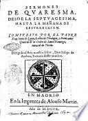 Sermones de quaresma, desde la septuagesima, hasta la mañana de resurreccion. Compuesto por el padre fray Iuan de Luna, lectore de theologia, ..