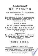 Sermones de tiempo escritos en latin por ... Fray Luis de Granada ... traducidos por el Padre Don Pedro Duarte ..