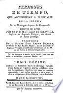 Sermones de tiempo escritos en latin por ... Fray Luis de Granada ... traducidos por el Padre Don Pedro Duarte ..