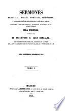 Sermones Doctrinales, Morales, Dogmáticos, Panegíricos Y Apologéticos Ó de Contreversia Católica Y Social, Acomodados Á Las Mas Urgentes Y Apremiantes Necesidades de Los Actuales Tiempos