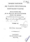 Sermones panegiricos De varios misterios, festividades y santos... Tomo I [ -Tomo II]