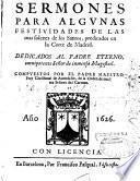 Sermones para algunas festividades de las mas solenes de los Santos, predicados en la Corte de Madrid... compuesto por el padre maestro fray Christoval de Avendano,...