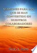 SERMONES PARA LOS QUE SE HAN CONVERTIDO EN NUESTROS COLABORADORES (III)