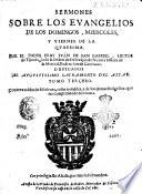 Sermones sobre los Euangelios de domingos, miercoles, y viernes de la Quaresma. Por el padre Fr. Iuan de S. Gabriel, ... Tomo primero [-quarto]