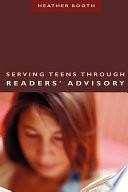 Serving Teens Through Readers' Advisory