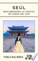 Seúl: Descubriendo la capital de Corea del Sur