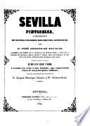 Sevilla pintoresca, ó Descripcion de sus mas célebres monumentos artísticos ... Teniendo presentes los apuntes de Don J. Colom y Colom, y ornada con ocho ó mas láminas, etc