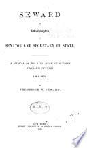 Seward at Washington, as Senator and Secretary of State : a memoir of his life, with selections from his letters, 1861-1872